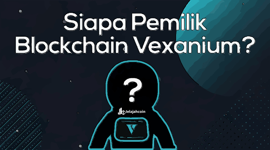 Siapa Pemilik dari Blockchain Vexanium yang Sebenarnya?